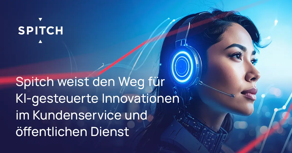 Spitch weist den Weg für KI-gesteuerte Innovationen im Kundenservice und öffentlichen Dienst