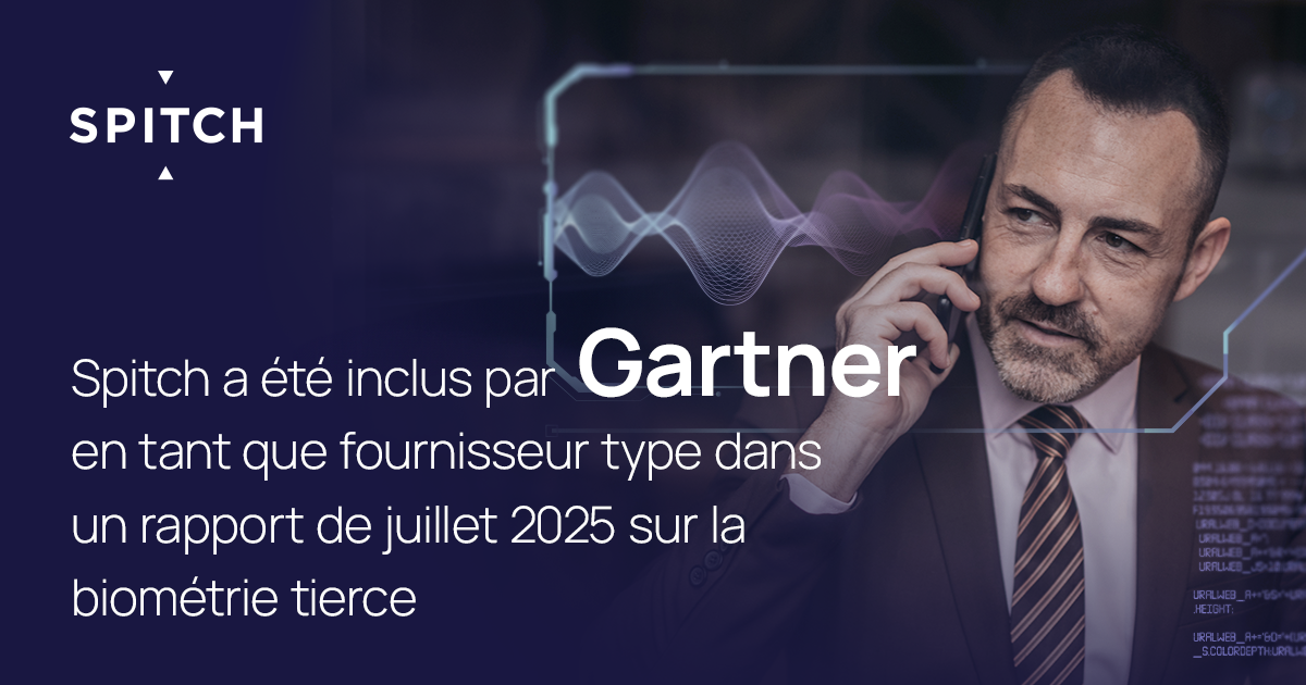 Spitch a été inclus par Gartner en tant que fournisseur type dans un rapport de juillet 2025 sur la biométrie tierce