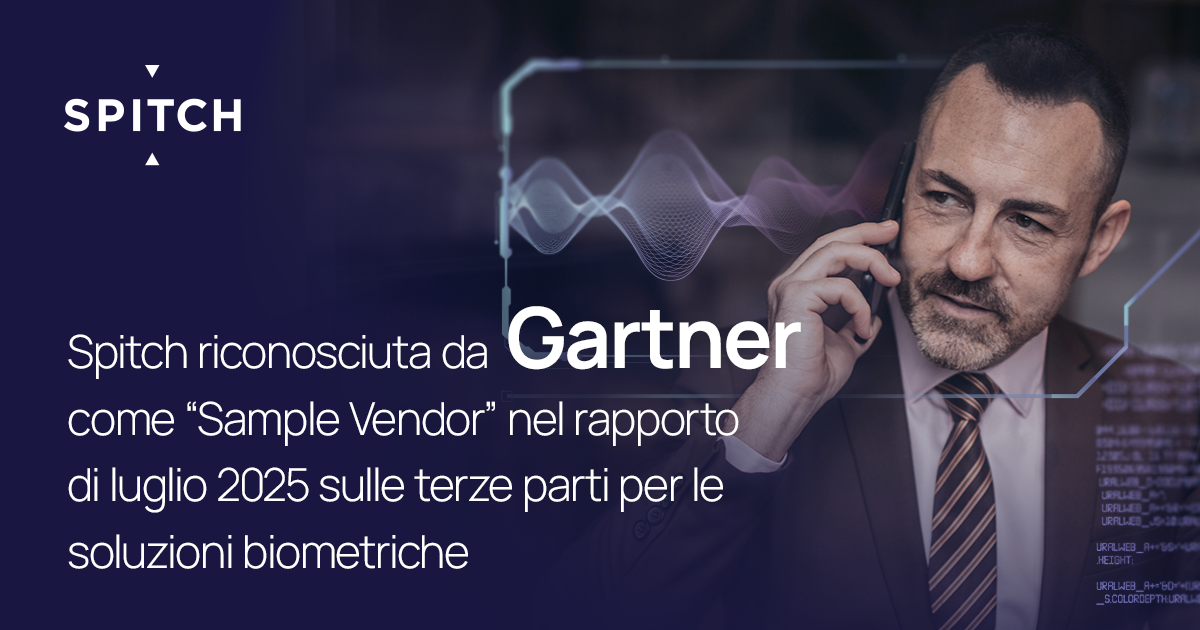 Spitch riconosciuta da Gartner come “Sample Vendor” nel rapporto di luglio 2025 sulle terze parti per le soluzioni biometriche