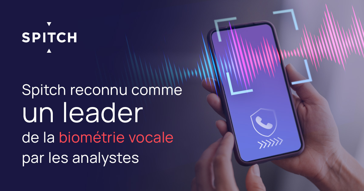 Spitch reconnu comme un leader de la biométrie vocale par les analystes