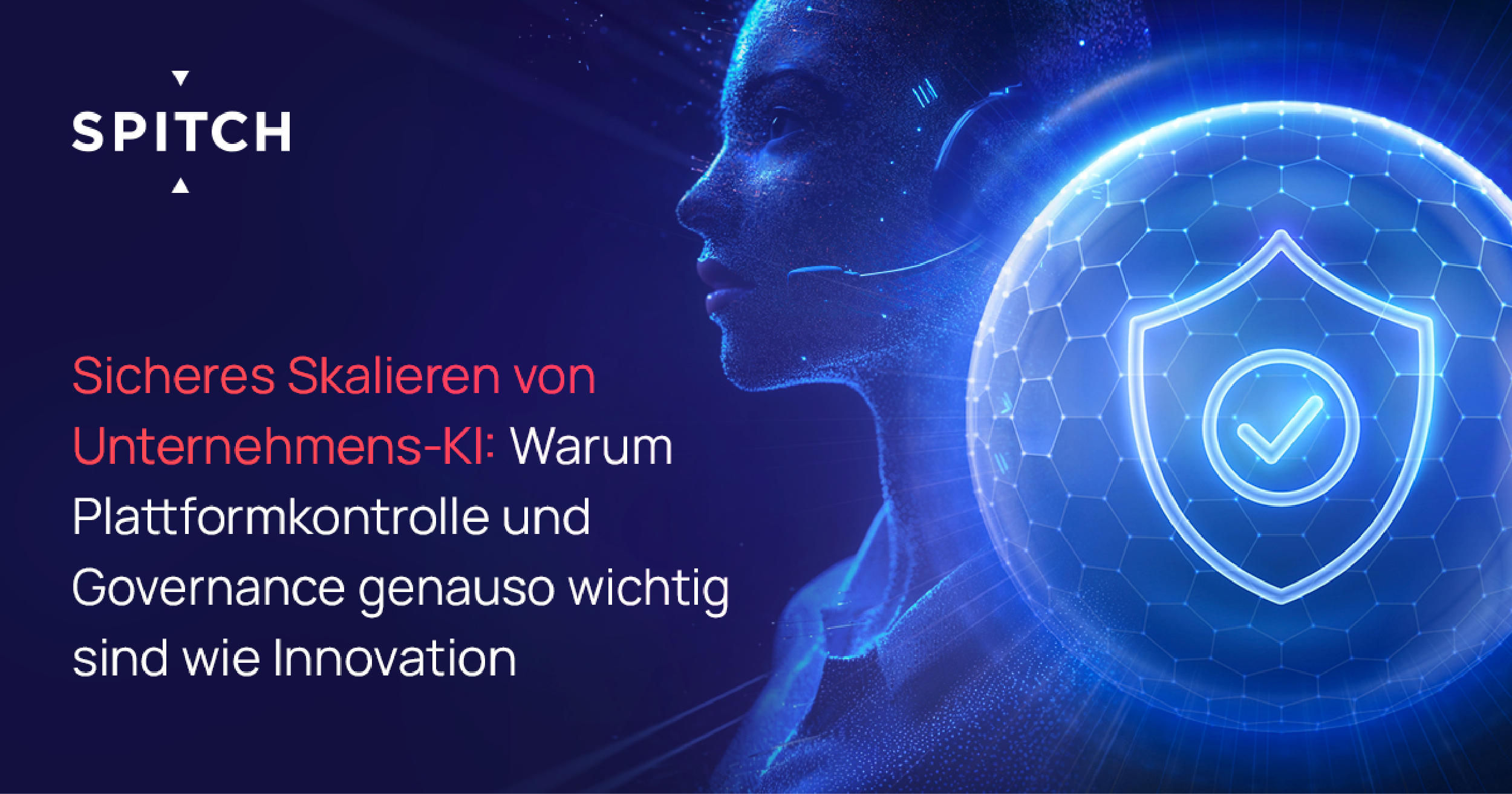 Sicheres Skalieren von Unternehmens-KI: Warum Plattformkontrolle und Governance genauso wichtig sind wie Innovation