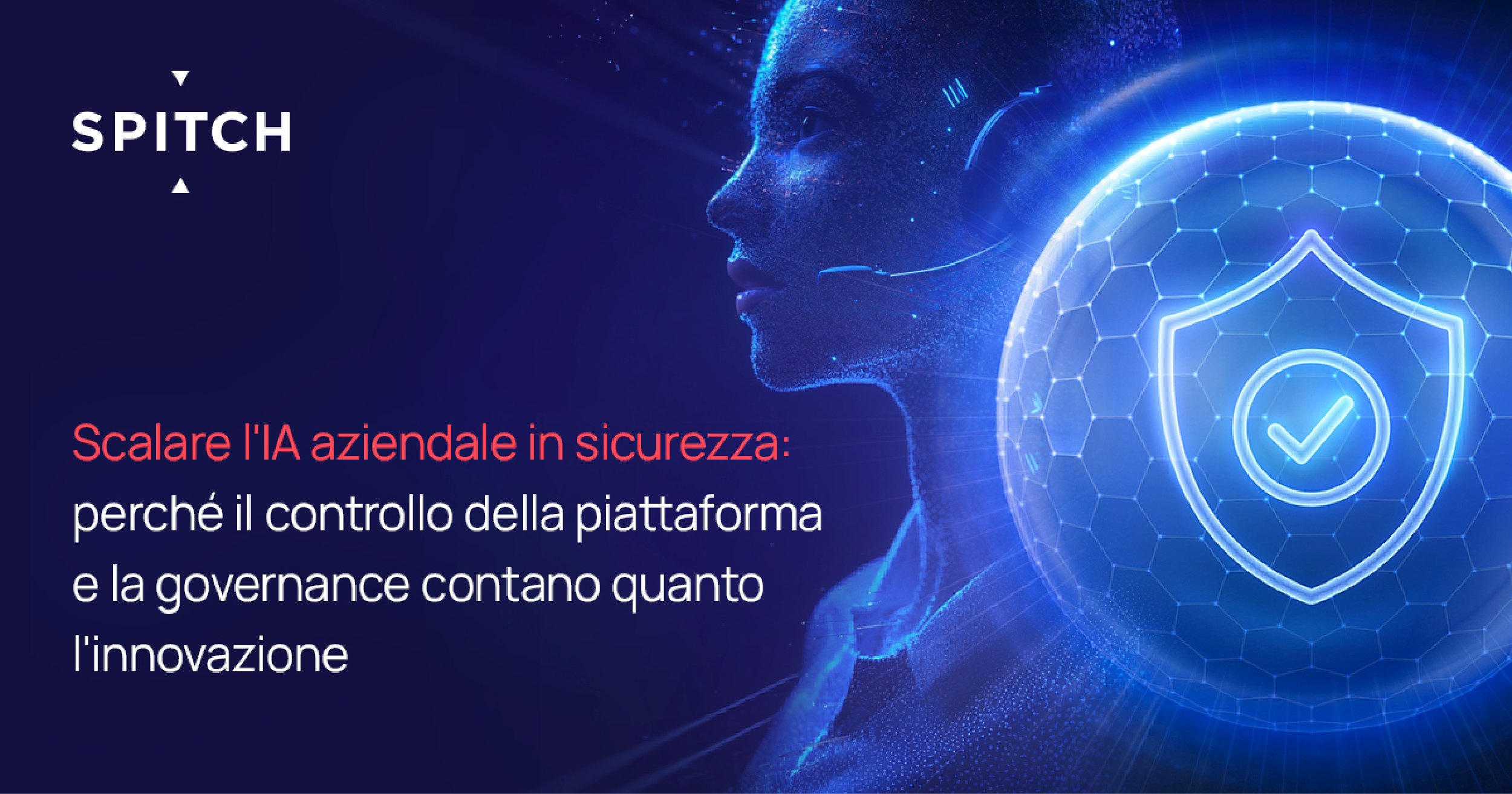 Scalare l’IA aziendale in sicurezza: perché il controllo della piattaforma e la governance contano quanto l’innovazione