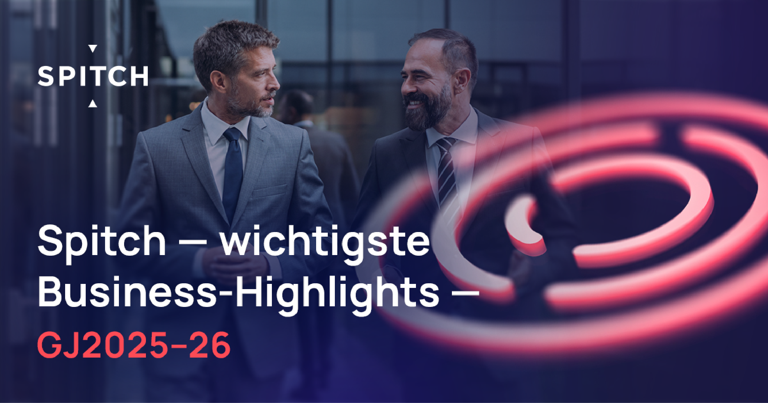 Spitch – wichtigste Business-Highlights – GJ2025–26