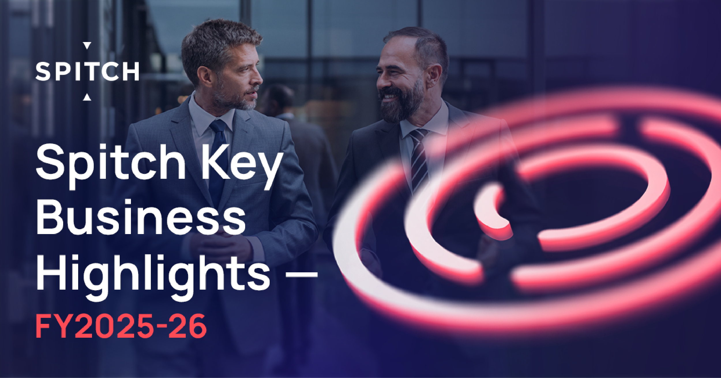 Spitch Key Business Highlights – FY2025-26