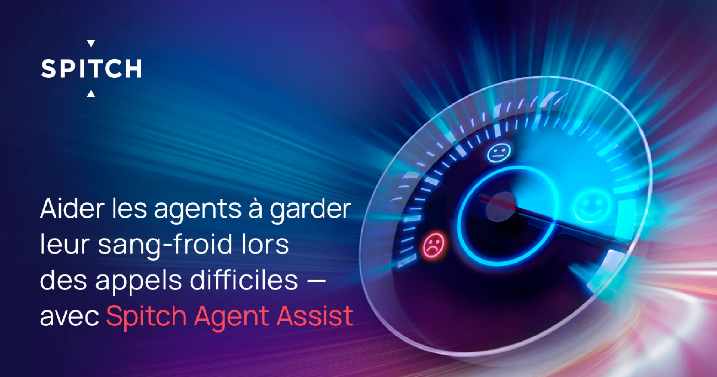 Aider les agents à garder leur sang-froid lors des appels difficiles – avec Spitch Agent Assist
