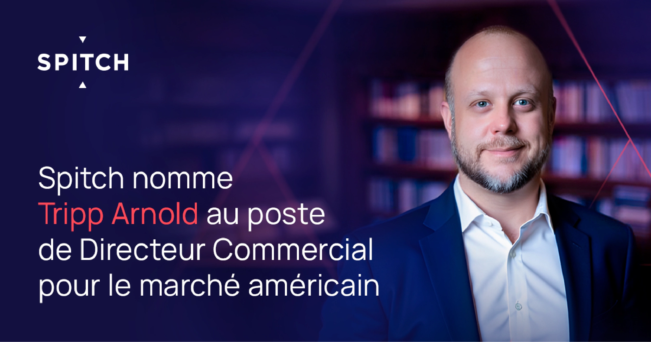 Spitch nomme Tripp Arnold au poste de Directeur Commercial pour le marché américain