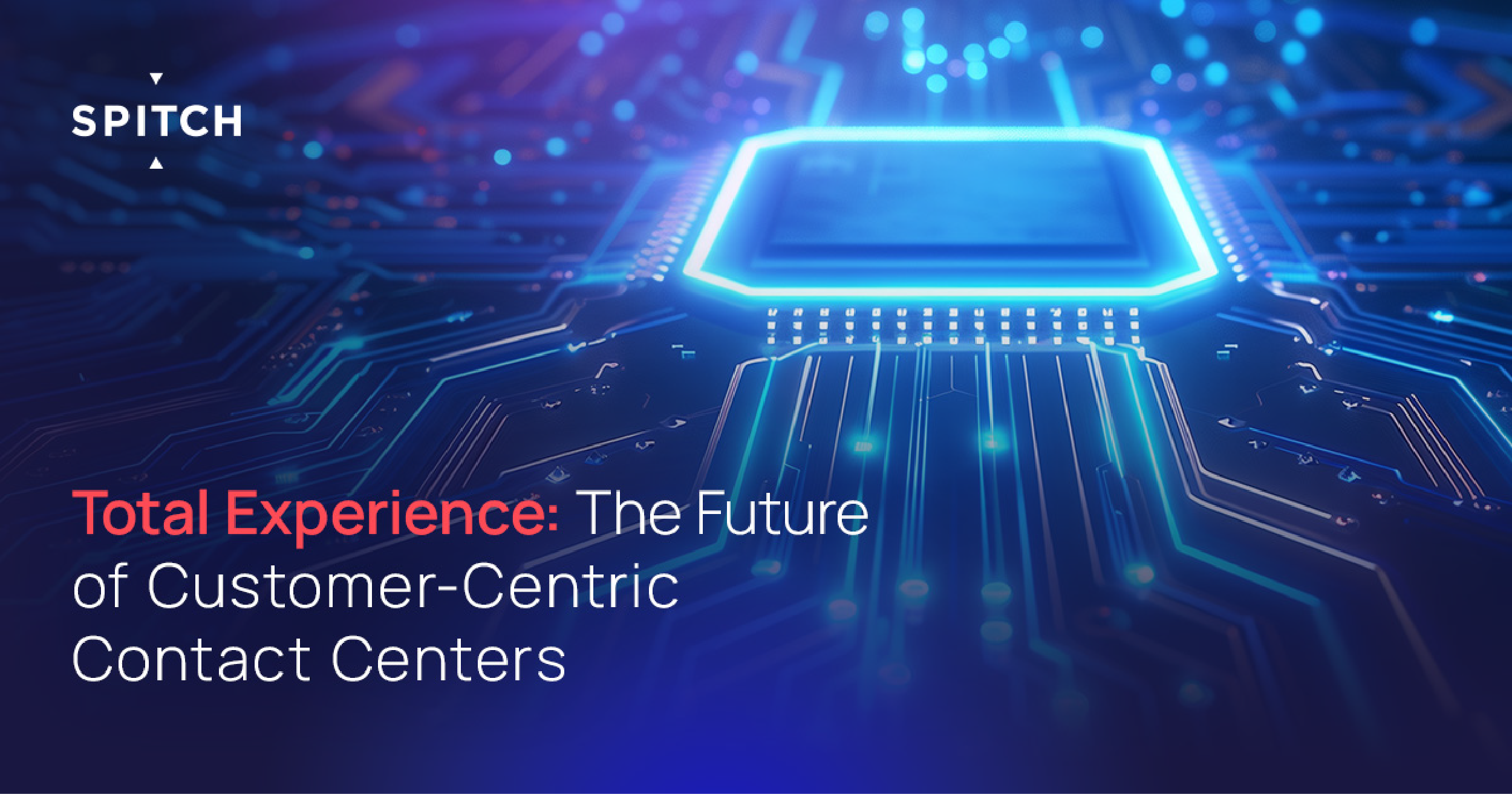 Total Experience: The Future of Customer-Centric Contact Centers